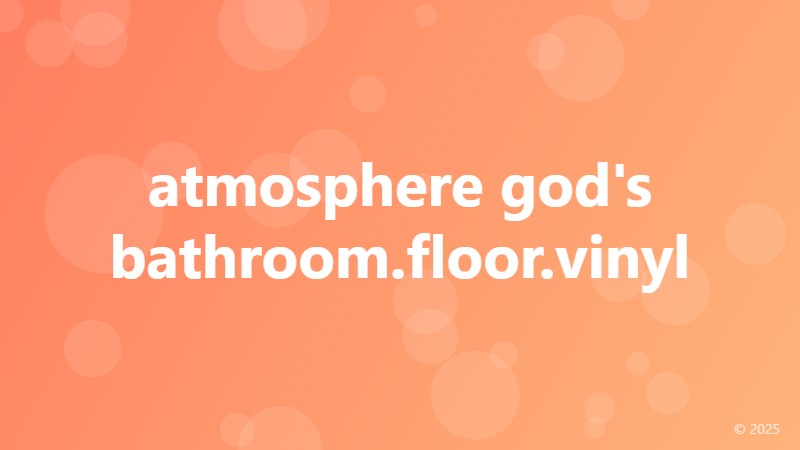 atmosphere god's bathroom.floor.vinyl