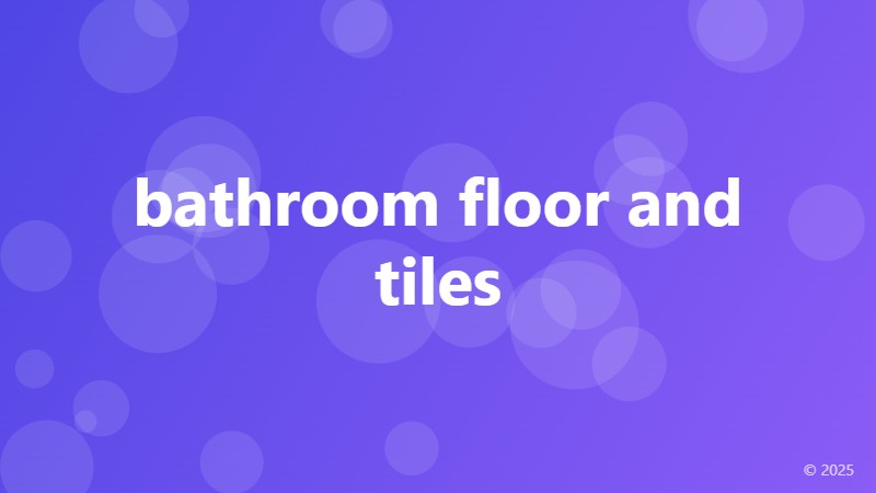 bathroom floor and tiles