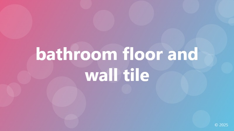 bathroom floor and wall tile