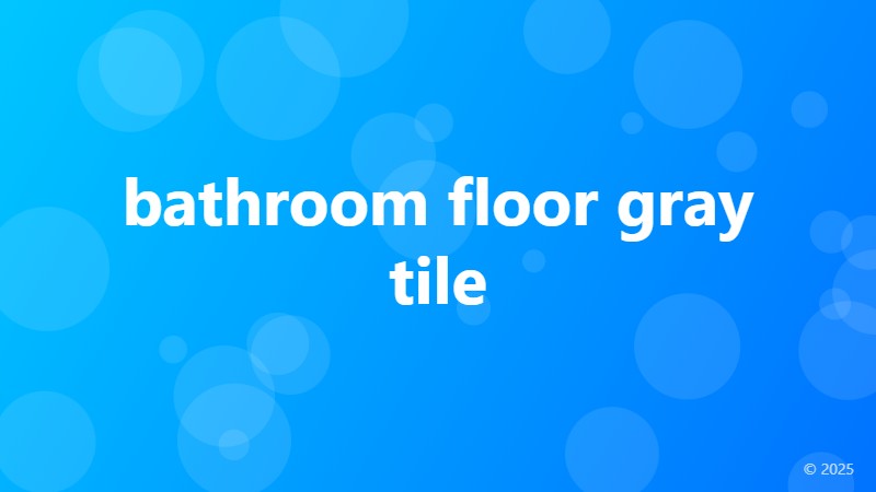 bathroom floor gray tile