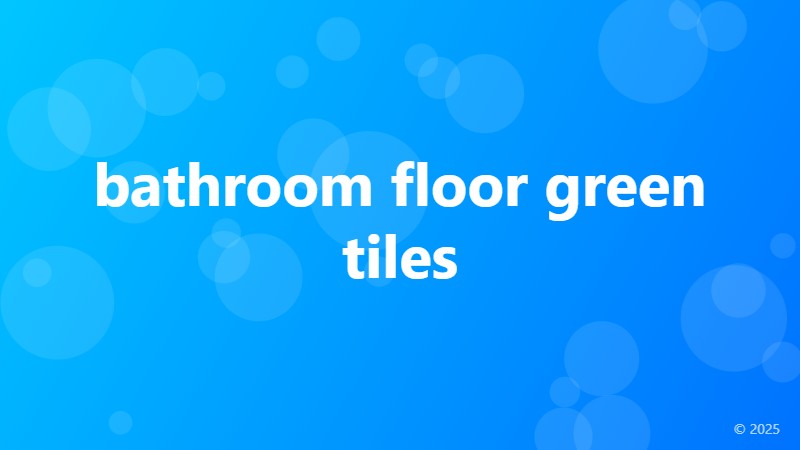 bathroom floor green tiles
