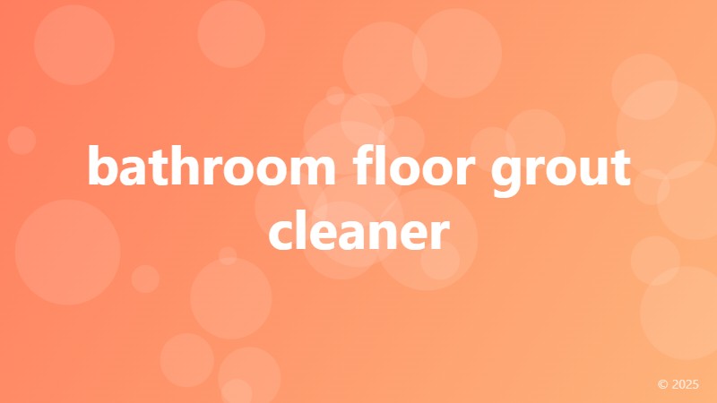 bathroom floor grout cleaner