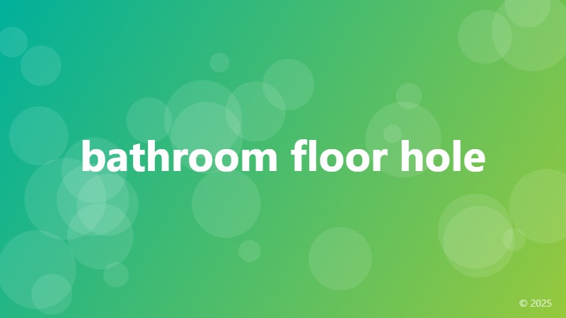 bathroom floor hole