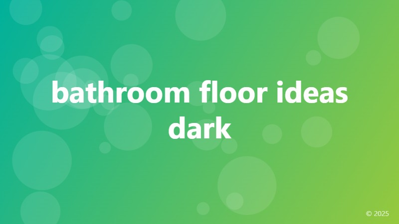 bathroom floor ideas dark