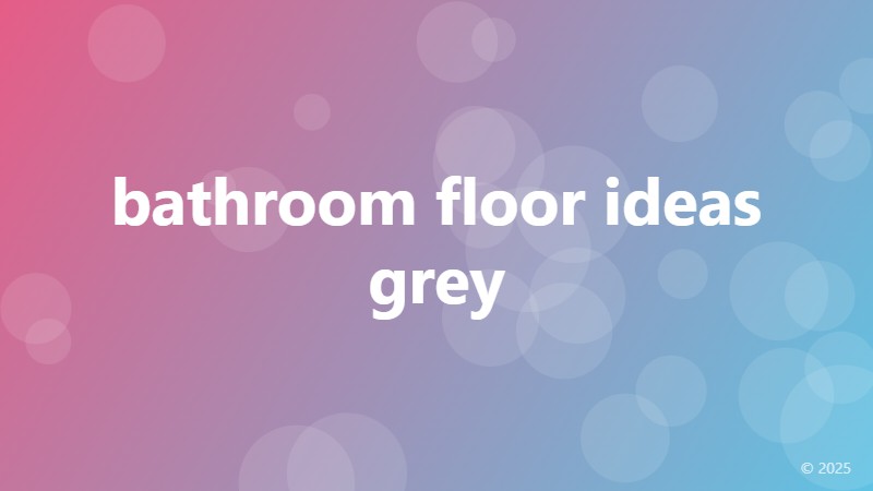 bathroom floor ideas grey