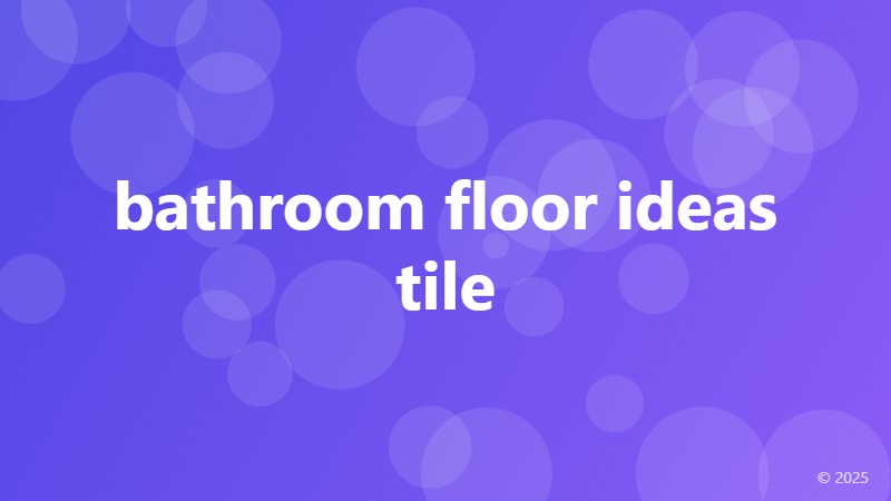 bathroom floor ideas tile