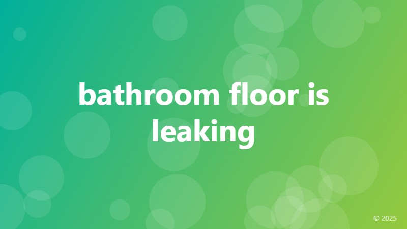 bathroom floor is leaking