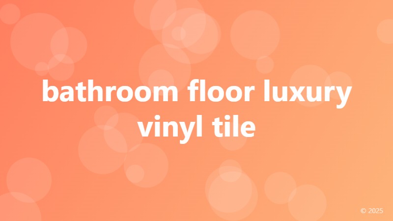 bathroom floor luxury vinyl tile