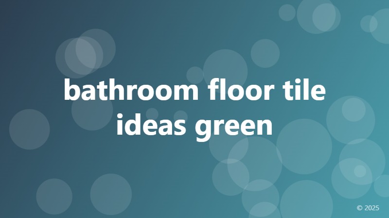 bathroom floor tile ideas green