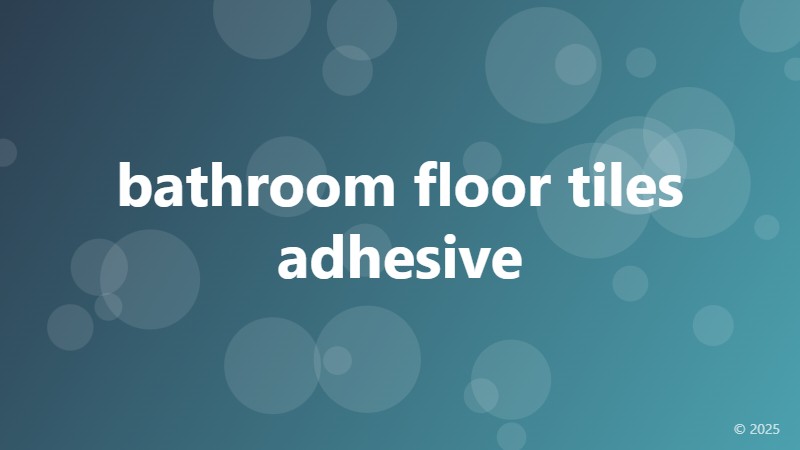 bathroom floor tiles adhesive