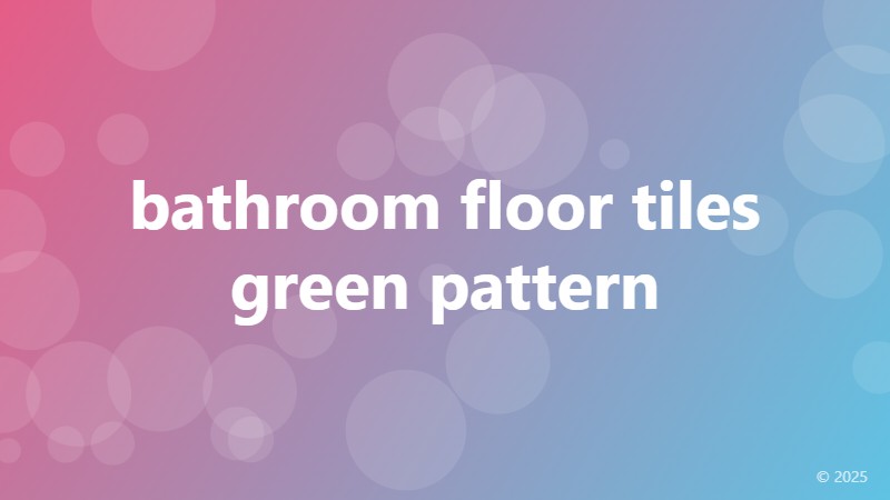 bathroom floor tiles green pattern