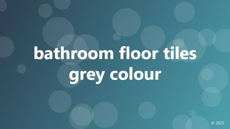 bathroom floor tiles grey colour