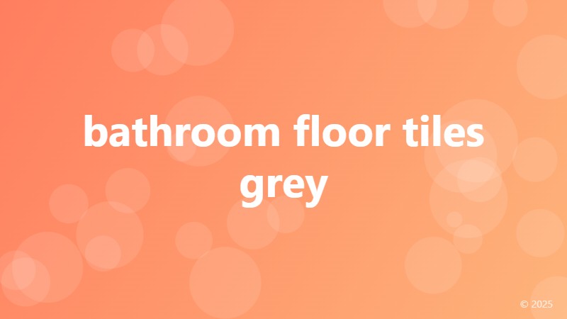 bathroom floor tiles grey