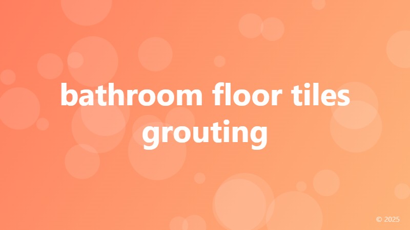 bathroom floor tiles grouting