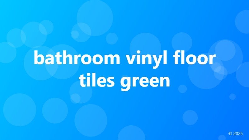 bathroom vinyl floor tiles green