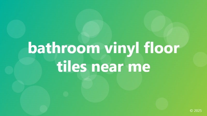 bathroom vinyl floor tiles near me