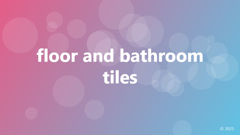 floor and bathroom tiles