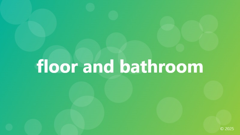 floor and bathroom