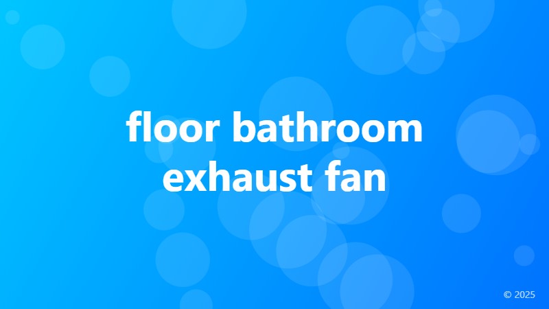 floor bathroom exhaust fan