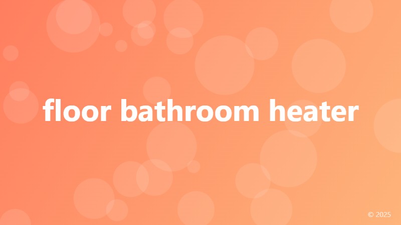 floor bathroom heater