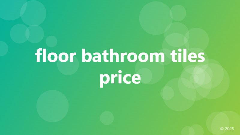 floor bathroom tiles price