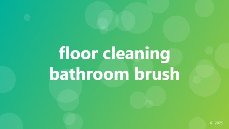 floor cleaning bathroom brush