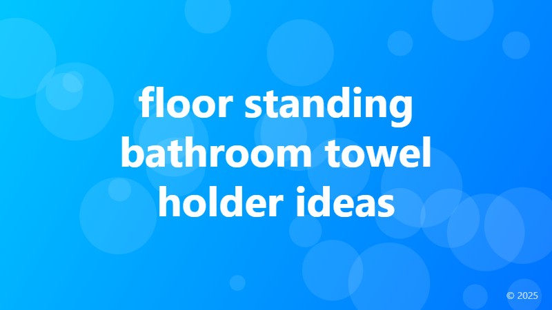 floor standing bathroom towel holder ideas