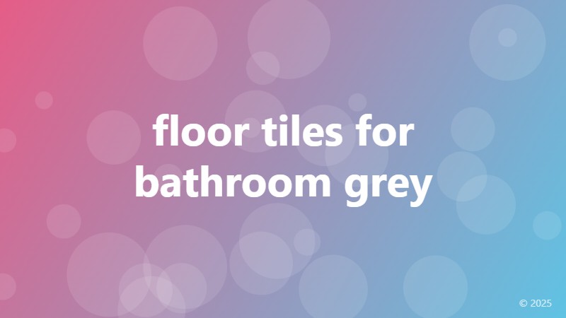 floor tiles for bathroom grey