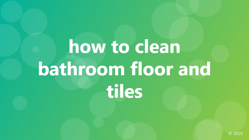 how to clean bathroom floor and tiles
